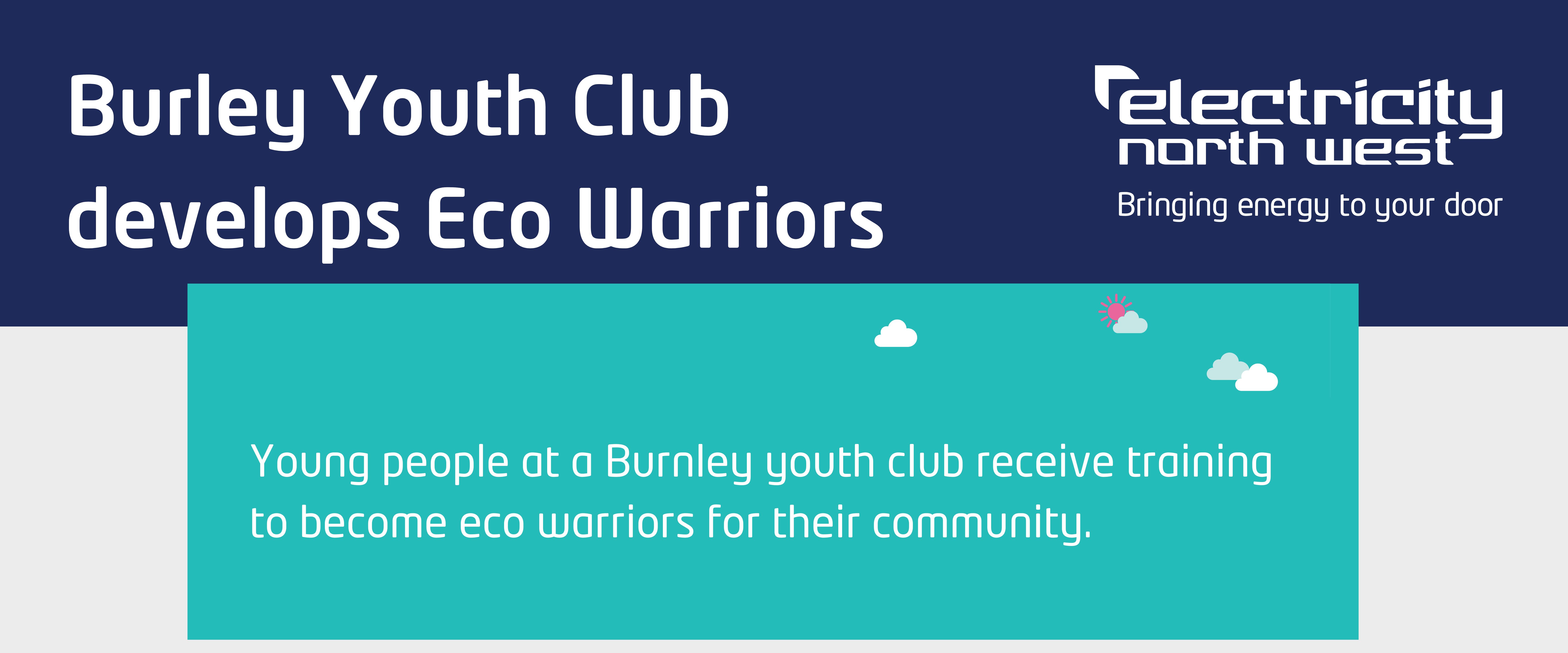Burley Youth Club develops Eco Warriors, Young people at a Burnley youth club receive training to become eco warriors for their community. 