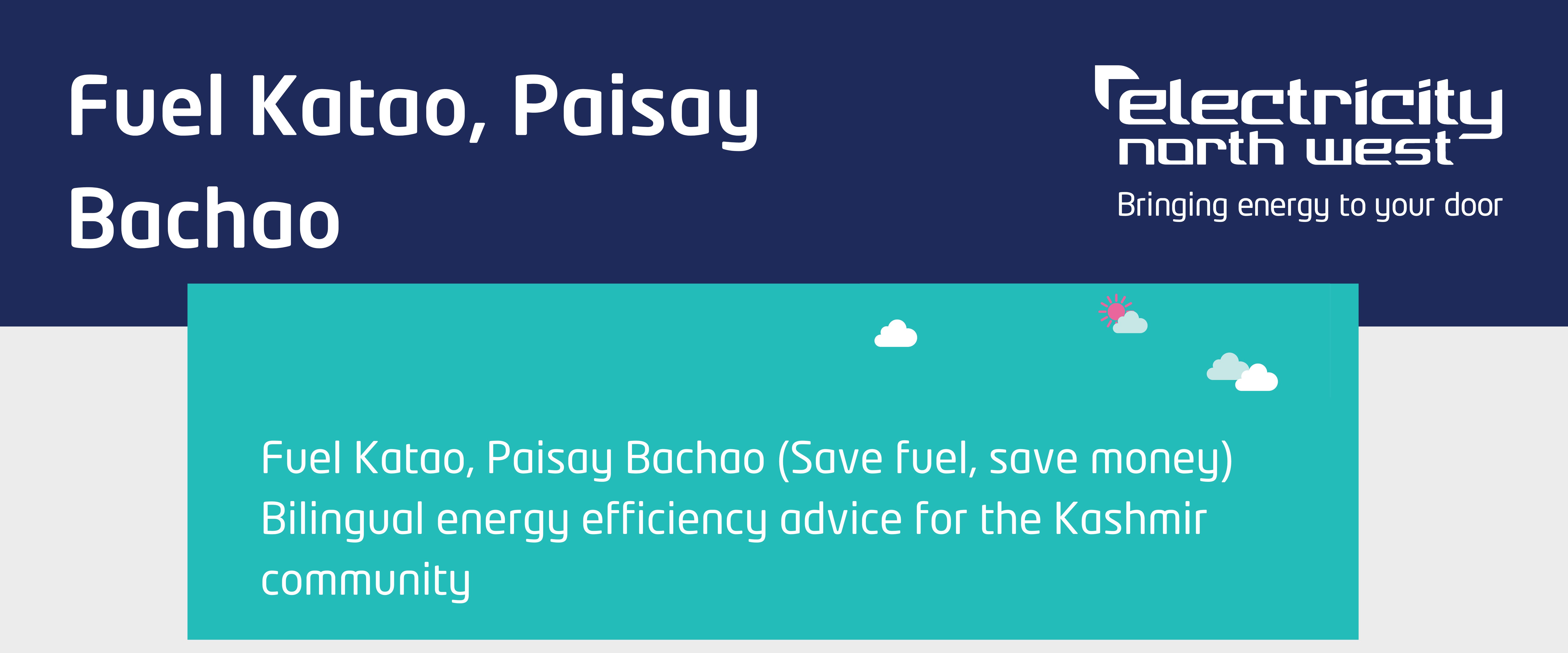 Fuel Katao, Paisay Bachao (Save fuel, save money) Bilingual energy efficiency advice for the Kashmir community
