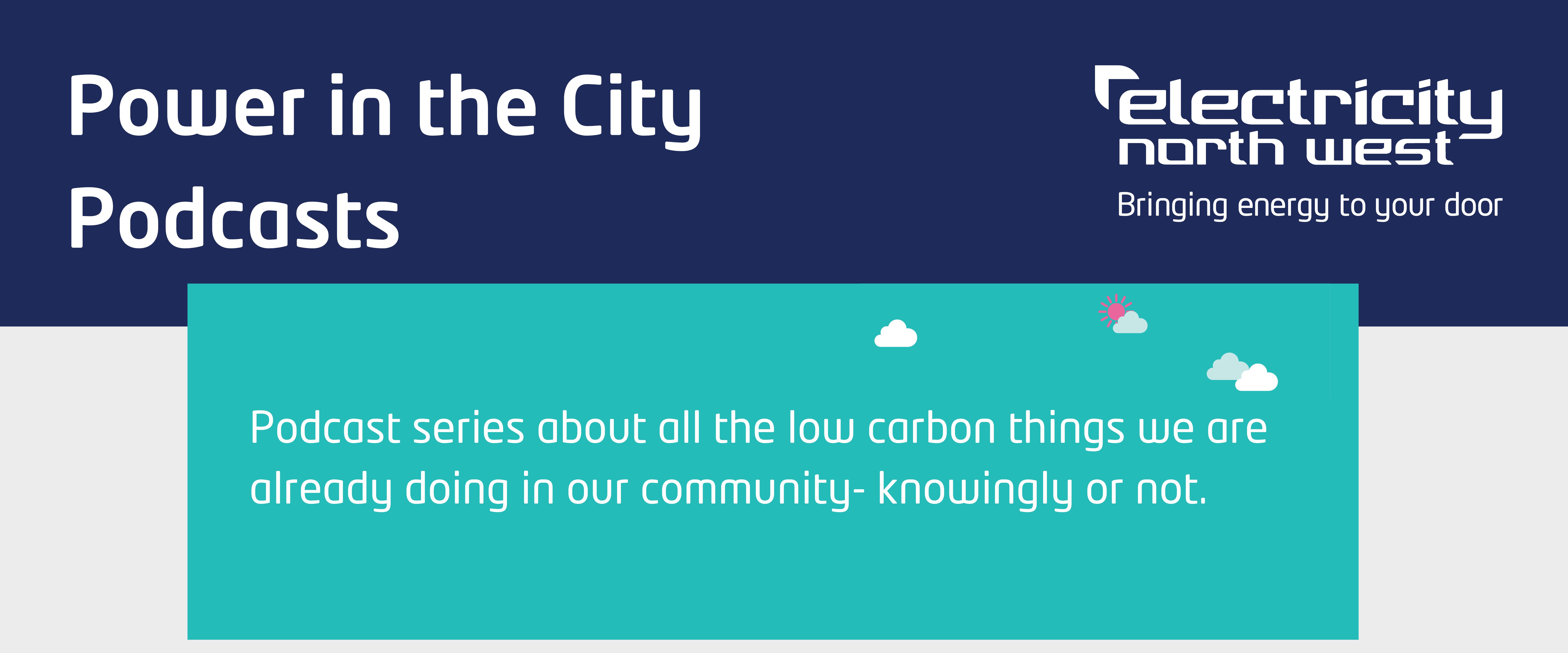 2019 Power in the City Podcasts series about all the low carbon things we are already doing in our community- knowingly or not.