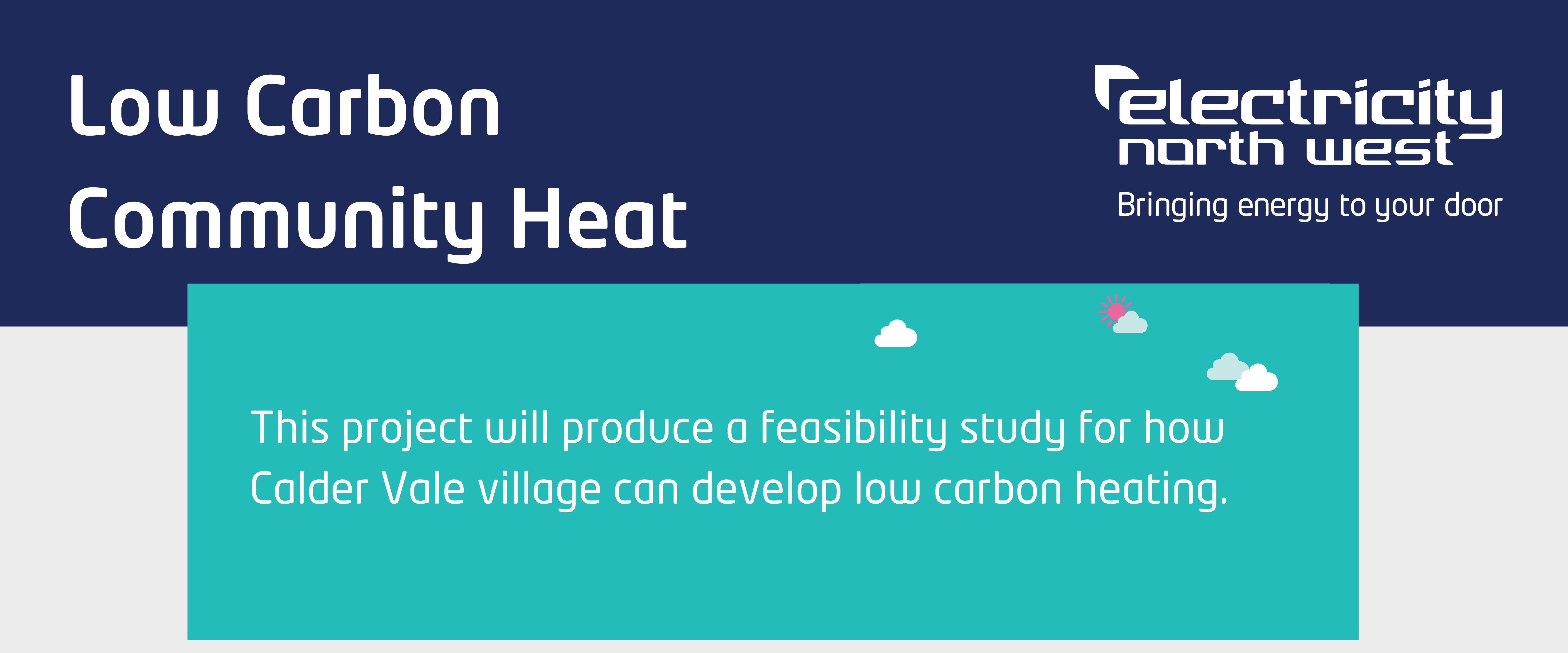 Low Carbon Community Heat, This project will produce a feasibility study for how Calder Vale village can develop low carbon heating.
